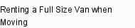Renting a Full Size Van when Moving